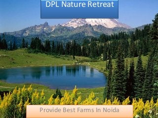 DPL Nature Retreat




Provide Best Farms In Noida
 
