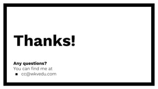Thanks!
Any questions?
You can find me at
▪ cc@wkvedu.com
 