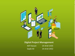 Project Schedules Imran Rashid
Digital Project Management
Atif Hassan 14-Arid-1435
Saqib Ali 14-Arid-1452
 