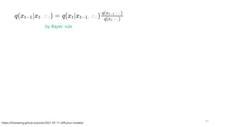 https://lilianweng.github.io/posts/2021-07-11-diffusion-models/
91
by Bayes’ rule
 