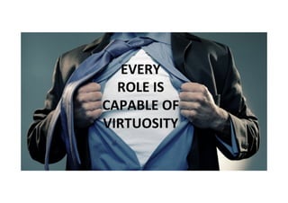 EVERY 
ROLE 
IS 
CAPABLE 
OF 
VIRTUOSITY 
Meri 
Williams, 
ChromeRose 
@Geek_Manager 
