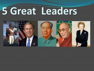 5 Great Leaders
 