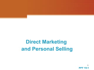 Direct Marketing  and Personal Selling PPT 19- 