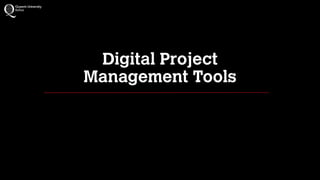 Digital Project 
Management Tools

 