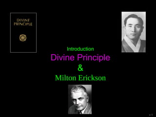 Introduction
Divine Principle
&
Milton Erickson
v 1
 
