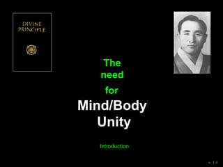 The
need
for
Mind/Body
Unity
v. 1.4
Introduction
 