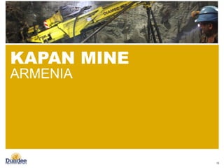 KAPAN MINE
ARMENIA
15
 