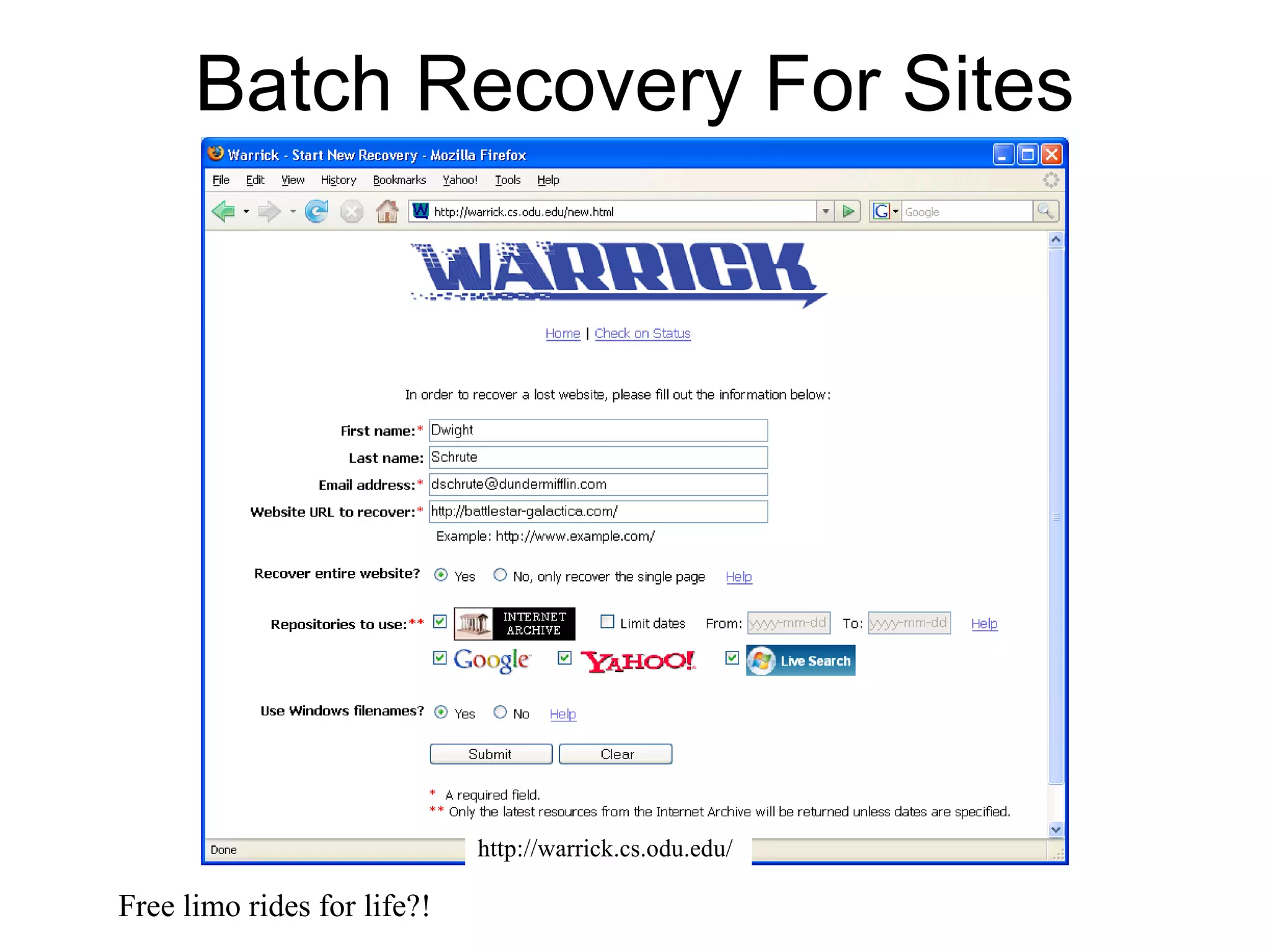 Batch Recovery For Sites
http://warrick.cs.odu.edu/
Free limo rides for life?!
 