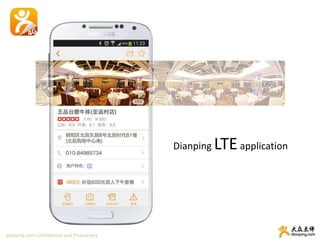 dianping.com Confidential and Proprietary
Dianping LTEapplication