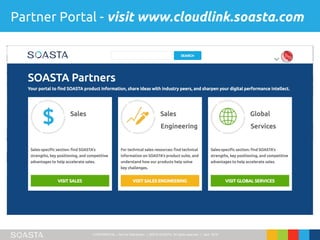CONFIDENTIAL – Not for Distribution | ©2016 SOASTA, All rights reserved. | April 2016
Partner Portal - visit www.cloudlink.soasta.com
 