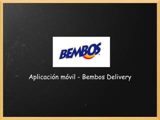 Aplicación móvil - Bembos Delivery 