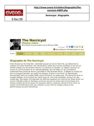 9 Dec 09 http://www.evene.fr/celebre/biographie/the-narcicyst-43897.php   Remarque : Biographie   
