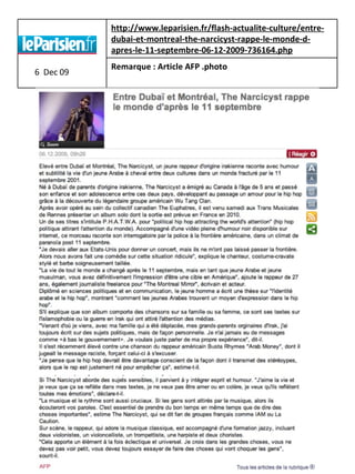 6  Dec 09 http://www.leparisien.fr/flash-actualite-culture/entre-dubai-et-montreal-the-narcicyst-rappe-le-monde-d-apres-le-11-septembre-06-12-2009-736164.php   Remarque : Article AFP .photo   