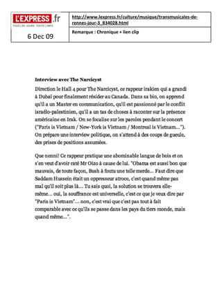 6 Dec 09 http://www.lexpress.fr/culture/musique/transmusicales-de-rennes-jour-3_834028.html   Remarque : Chronique + lien clip   