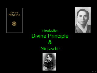 Introduction
Divine Principle
&
Nietzsche
v 1.3
 