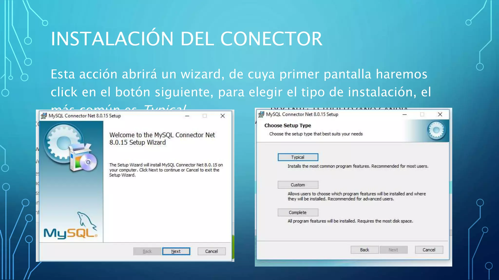 INSTALACIÓN DEL CONECTOR
Esta acción abrirá un wizard, de cuya primer pantalla haremos
click en el botón siguiente, para elegir el tipo de instalación, el
más común es Typical
 