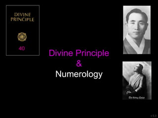 Divine Principle
&
Numerology
40
v 5.3
 