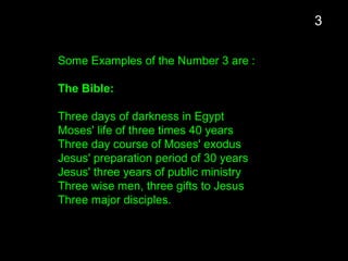 Some Examples of the Number 3 are :
The Bible:
Three days of darkness in Egypt
Moses' life of three times 40 years
Three day course of Moses' exodus
Jesus' preparation period of 30 years
Jesus' three years of public ministry
Three wise men, three gifts to Jesus
Three major disciples.
3
 
