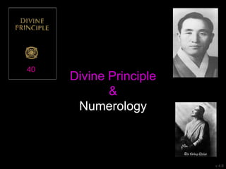 Divine Principle
&
Numerology
40
v 4.8
 