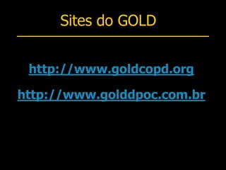 Sites do GOLD
http://www.goldcopd.org
http://www.golddpoc.com.br
 