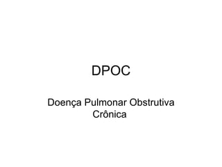 DPOC Doença Pulmonar Obstrutiva Crônica  