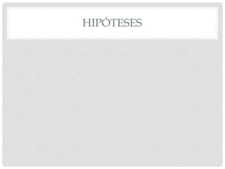 HIPÓTESES
 