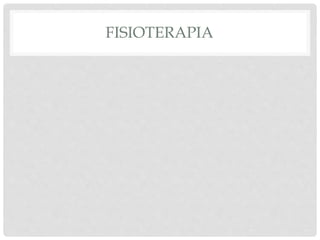 FISIOTERAPIA
 