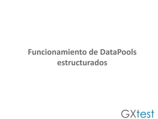 Funcionamiento de DataPools estructurados 