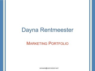 Dayna Rentmeester Marketing Portfolio daynars@veryspeedy.net  