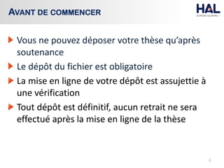 Vous ne pouvez déposer votre thèse qu’après
soutenance
Le dépôt du fichier est obligatoire
La mise en ligne de votre dépôt est assujettie à
une vérification
Tout dépôt est définitif, aucun retrait ne sera
effectué après la mise en ligne de la thèse
2
AVANT DE COMMENCER
 