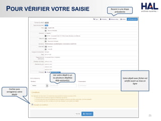 25
POUR VÉRIFIER VOTRE SAISIE
Cochez puis
enregistrez votre
dépôt
Revenir à une étape
précedente
Votre dépôt avec fichier est
vérifié avant sa mise en
ligne
Lier votre dépôt à un
ou plusieurs dépôt(s)
déjà existant(s).
 