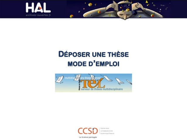 DÉPOSER UNE THÈSE
MODE D’EMPLOI
 
