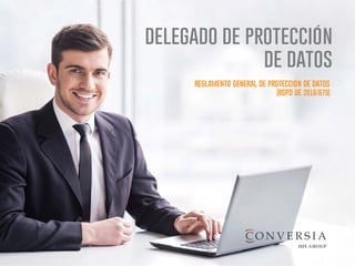 delegado de protección
de datos
reglamento general de protección de datos
(rgpd ue 2016/679)
 