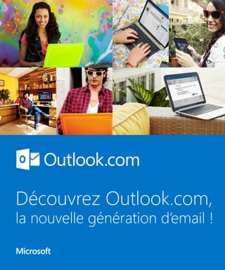 Découvrez Outlook.com,

la nouvelle génération d’email !

 