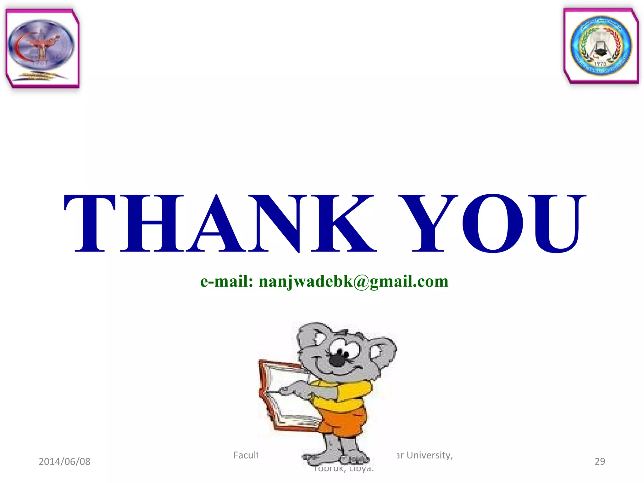 THANK YOUe-mail: nanjwadebk@gmail.com
2014/06/08 29
Faculty of Pharmacy, Omer Al-Mukhtar University,
Tobruk, Libya.
 