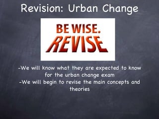 Revision: Urban Change ,[object Object],[object Object]