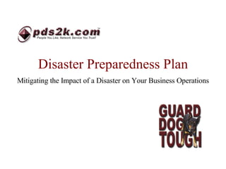 Disaster Preparedness Plan Mitigating the Impact of a Disaster on Your Business Operations 
