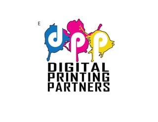 E




    DIGITAL
    PRINTING
    PARTNERS
 