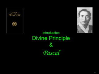 Introduction
Divine Principle
&
Pascal
v 1
 