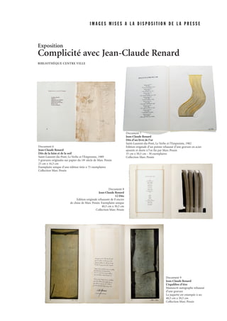I M A G E S M I S E S A L A D I S P O S I T I O N D E L A P R E S S E
Exposition
Complicité avec Jean-Claude Renard
BIBLIOTHÈQUE CENTRE VILLE
Document 6
Jean-Claude Renard
Dits de la faim et de la soif
Saint-Laurent-du-Pont, Le Verbe et l’Empreinte, 1989
5 gravures originales sur papier du 18e siècle de Marc Pessin
25 cm x 16,5 cm
Exemplaire unique d’une édition tirée à 75 exemplaires
Collection Marc Pessin
Document 8
Jean-Claude Renard
12 Dits
Edition originale rehaussée de 8 encres
de chine de Marc Pessin. Exemplaire unique
40,5 cm x 30,5 cm
Collection Marc Pessin
Document 9
Jean-Claude Renard
L’équilibre d’être
Manuscrit autographe rehaussé
d’une gravure
La jaquette est estampée à sec
40,5 cm x 20,5 cm
Collection Marc Pessin
Document 7
Jean-Claude Renard
Dits d’un livre de l’or
Saint-Laurent-du-Pont, Le Verbe et l’Empreinte, 1982
Edition originale d’un poème rehaussé d’une gravure en acier
ajourée et dorée à l’or fin par Marc Pessin
33 cm x 50,5 cm - 30 exemplaires
Collection Marc Pessin
 