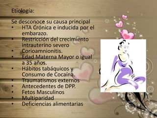 Etiología:Se desconoce su causa principalHTA Crónica e inducida por el embarazo.