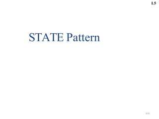 439
STATE Pattern
L5
 