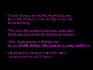 • An attitude of absoluteness is the basis for everything
• In our Unification Church faith
the most beautiful word is indemnity;
through indemnity we can pay the debt of sin.
You can think that no one else could stand such a
burden of indemnity, so God is asking you to pay
instead as His champion.
You can accept it with a thankful heart..
 