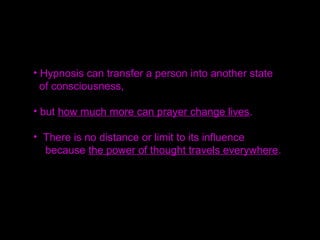 • If you seriously sit down and pray,
God will encourage you.
• As soon as proof of your commitment comes to God,
an avalanche of help will come to you.
• I have had the experience of thinking about
some problem and not even praying about it,
but already God knew my thoughts and went
one step ahead of me.
• When I discovered that my thinking had been fulfilled,
He smiled and said, "See what I did?" 
 