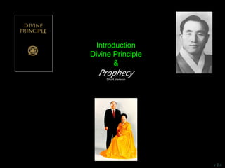 Introduction
Divine Principle
&
Prophecy
Short Version
v 2.4
 