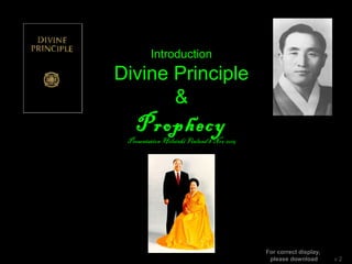 Introduction
Divine Principle
&
Prophecy
PresentationHelsinki Finland8 Nov 2015
TallinEstonia21 Nov 2015
v 3.3
 