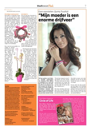 e Vervolg pag. 1
     Borstkankermaand succesvol
                                                                                    Even voorstellen: Quinty Trustfull
Pink Ribbon telefoonpakket
Ook KPN en Samsung zetten
                                           Girls Night In
                                           Net als vorig jaar, besteedde fit-
                                                                                    “Mijn moeder is een
                                                                                    enorme drijfveer”
zich dit jaar wederom in door              nessfranchiseketen Curves veel
een gezamenlijke actie waarbij             aandacht aan borstkanker. Onder
limited edition Pink Ribbon tele-          meer tijdens de Girls Night In in
foonpakketten worden verkocht.             Hilversum, waar Quinty Trust-
Van elke verkochte telefoon                full, ambassadeur van Stichting
gaat €10,- naar de stichting. In           Pink Ribbon, het startsein gaf
een groot aantal win- k e l s                             voor een grote inza-
wordt volop aandacht                                       melingsactie. In alle
gevraagd voor de te-                                       clubs gingen roze
lefoons en na-                                             ballonnen de lucht
tuurlijk voor                                                in en daarnaast
Stichting Pink                                                was er de donatie-
Ribbon. Dankzij                                                    muur. Quin-
Samsung en KPN                                                      ty     prikte
kon      Stichting                                                  in Curves
Pink Ribbon op 1                                                  Hilversum
oktober lintjes uit-                                              het      eerste
delen aan mensen                                               certificaat op de
en organisaties die elk op                            muur. Vorig jaar brach-
hun eigen manier aandacht                             ten de acties van Curves
vragen voor borstkanker.                   ruim € 56.000,- op. Hoeveel het
                                           dit jaar is geworden, wordt in de-
Etos vindt dat persoonlijke ver-           cember bekendgemaakt.
zorging en gezond-
heid hand in hand                             Ook Intratuin had bijzondere
gaan en helpt daar-                           acties. “We hebben de gehele
om stijlvol mee.                               maand oktober een speci-
“Wij hebben in de                                 ale orchidee verkocht”,
maand oktober spe-                                  vertelt Lex van Horssen
ciale Pink Rib-                                     van Intratuin. “Van elke
bon producten                                       verkochte orchidee, die
verkocht”, ver-                                     voorzien is van een speci-
telt Ilona Zijl-                                    aal label, ging twee euro
stra van Etos.                                     naar Stichting Pink Rib-
“Daarbij kun je                                    bon. Ook hebben we een
denken aan de                                     deel van de opbrengst van
Pink Ribbon ge-                               bijbehorende pot en planten-
luksarmband,                                  steker afgedragen. In de twee-
de parelarm-                                  de helft van oktober hebben
band, tashanger                               we ook nog een euro overge-
en Ultra Shiny                                maakt voor elke verkochte bos
Lipgloss. (Zie de                                  rozen. Stichting Pink Rib-
foto van Quinty                                      bon maakt belangrijke
op deze pagina).                                     projecten en weten-
Het      grootste                                    schappelijk onderzoek
gedeelte van de                                     mogelijk en daar willen
opbrengst done-                                    we graag ons steentje aan        Vijf jaar geleden werd Quin-      “Ik mis haar energie het meest”,    Dan duikt ze ineens op in mijn
ren wij aan Pink                                 bijdragen.”                        ty Trustfull ambassadeur          zegt Quinty over haar moeder.       gedachten. Ik ben net als mijn
Ribbon.”                                                                            van Stichting Pink Ribbon         “Na haar dood was het ineens        moeder heel open en vrolijk en
                                                                                    en sindsdien zet ze zich met      oorverdovend stil. Er gaat dan      vol energie.
                                                                                    hart en ziel in voor de stich-    ook geen dag voorbij dat ik niet
                                                                                    ting. Het is een eerbetoon aan    aan haar denk. Ik heb het idee      Ik weet zeker dat mijn moeder
COLOFON                                    Aan dit nummer werkten o.a. mee:         haar moeder, die vijf jaar ge-    dat ze altijd bij me is.            zich had ingezet voor Stichting
Doelbewust is een gezamenlijke uitgave     Stichting Pink Ribbon,                   leden op 59-jarige leeftijd aan                                       Pink Ribbon als ze de kans had
van Lenthe Publishers (www.lenthe.nl)      Sigrid Koeleman-Lamers                   borstkanker overleed. Met         Dat komt misschien deels door       gekregen. Nu doe ik dat als het
en Aristo Uitgeverij (www.aristouitge-     Vormgeving:                              haar werk voor Stichting Pink     mijn werk voor Stichting Rib-       ware voor haar. Zij kan het niet
vrij.nl). Doelbewust® is de naam van een   Aristo Uitgeverij, Cees Ruijter          Ribbon houdt ze de herinne-       bon, maar het gebeurt ook onbe-     meer, ik nog wel. Ze is dan ook
krant en een website (www.doelbewust.      Directie: E. Donkervoort, W. Kao         ring aan haar moeder levend.      wust dat ik aan haar terugdenk.     een enorme drijfveer.”
net) waarin onafhankelijke informatie
over (schenken aan) goede doelen wordt     Wilt u reageren naar aanleiding van
gegeven. De gratis kranten worden huis     deze krant: www.doelbewust.net
aan huis verspreid in tientallen regio’s   Aristo Uitgeverij                         Pink Ribbon Magazine:                             Pink Ribbon Magazine 2009 heeft als thema

                                                                                     Circle of Life
in Nederland dankzij de steun van hon-     Annelies van der Lans                                                                       ‘Circle of Life’. Maximaal genieten van de men-
derden lokale ondernemers en bedrijven     T 0512 584 111                                                                              sen en de dingen om je heen. Het optimale uit
die als sponsoradverteerder optreden.      E info@aristouitgeverij.nl                                                                                      je leven halen, een leven met
Hoewel de redactie van Doelbewust alle     I www.aristouitgeverij.nl                 Pink Ribbon Magazine wordt                                             hoogte- en dieptepunten.
zorgvuldigheid betracht bij het samen-                                               dit jaar alweer voor de zesde                                          Jouw kracht, jouw ener-
stellen van haar kranten en websites, is   Vestigingen:                              keer uitgegeven door Sanoma                                             gie, jouw kleinheid, jouw
zij niet aansprakelijk voor enige schade   Paalbergweg 26-36                         Uitgevers. Dit keer heeft de                                            grootsheid, kun je delen
die kan voortkomen uit de inhoud ervan.    1105 BV Amsterdam Zuidoost                ‘charity glossy’ als thema Circle                                        met en doorgeven aan an-
                                           T 020 896 99 50 / F 020 896 99 69         of Life.                                                                 deren. Dát is de cirkel van
Deze speciale editie DOELBEWUST                                                                                                                                het leven! In het blad vind
PINK werd samengesteld in sa-              De Opgang 2, 9203 GD Drachten             Elk jaar wordt er een nieuwe een-                                         je naast bijzondere en
menwerking met de Stichting Pink           Postbus 104, 9200 AC Drachten             malige redactie gevormd van profes-                                        persoonlijke interviews,
Ribbon (www.pinkribbon.nl).                T 0512 584 100 / F 0512 584 104           sionals van verschillende tijdschriften                                    ook mode, beauty, rei-
                                                                                     van Sanoma Uitgevers. De gehele op-                                         zen, culinair, cultuur
Doelbewust®                                Hambakenwetering 10                       brengst (advertentie-inkomsten en de                                        en meer. Het magazine
Coördinatie redactie:                      - 5231 DC Den Bosch                       totale opbrengst van de verkoop van                                          ‘Circle of life’ ligt nog
Kirsten Karmiggelt                         T 073 6131 311 / F 073 6130 507           het blad) wordt gedoneerd aan Stich-                                          steeds in de winkel.
Coördinatie sponsorwerving:                                                          ting Pink Ribbon.                                                             Kopen dus!
Annelies van der Lans
 