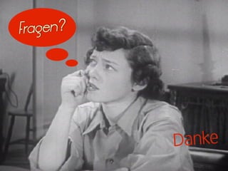 Fragen?




          danke
 