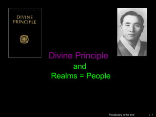 Divine Principle
and
Realms = People
Vocabulary in the end v. 1.1
 