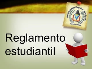 Reglamento 
estudiantil 
 